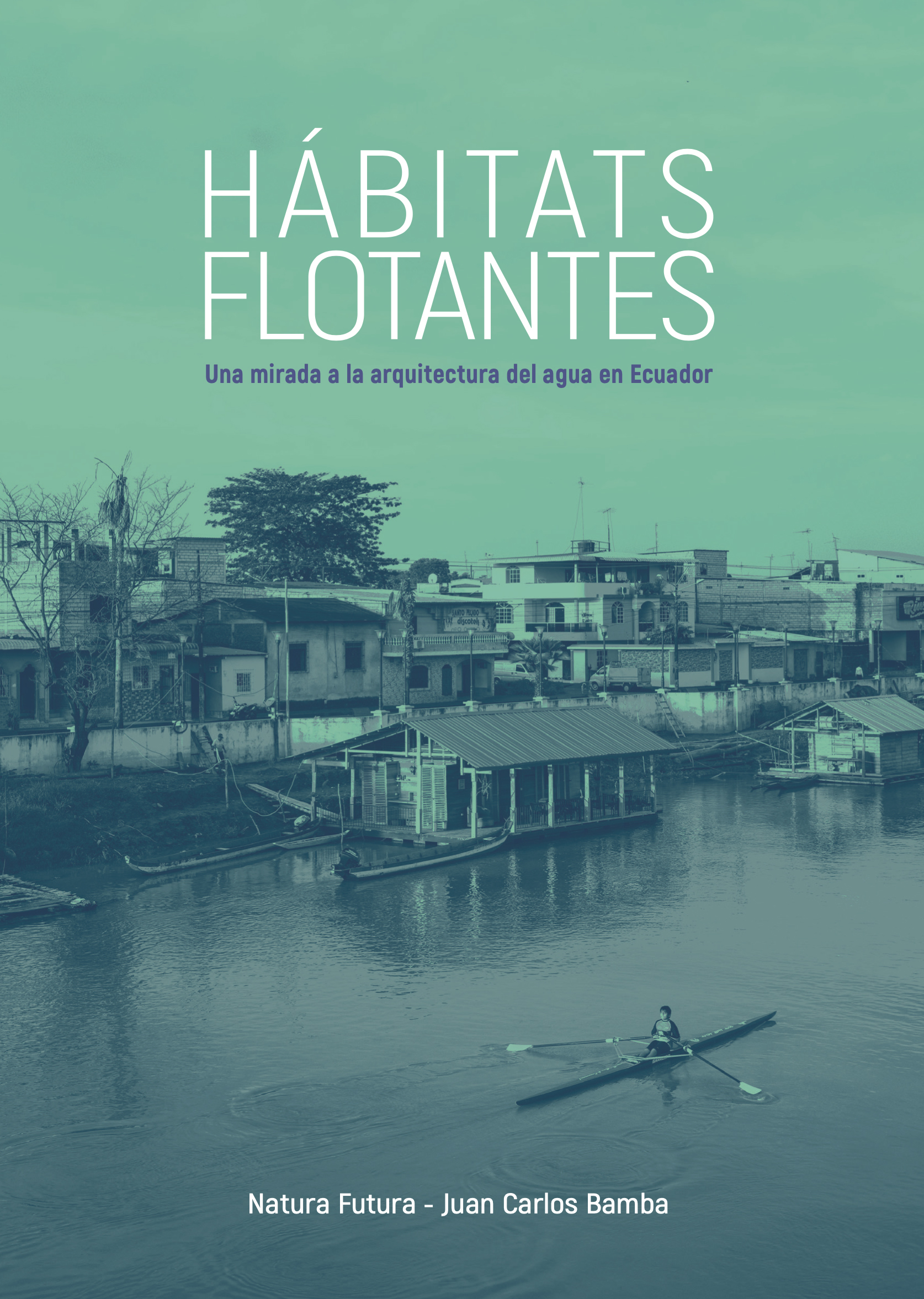 HÁBITATS FLOTANTES: Una mirada a la arquitectura del agua en Ecuador